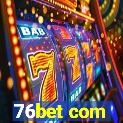 76bet com